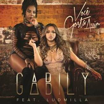 Gabily lança single e clipe de “Você Gosta Assim”, com a participação da cantora Ludmilla