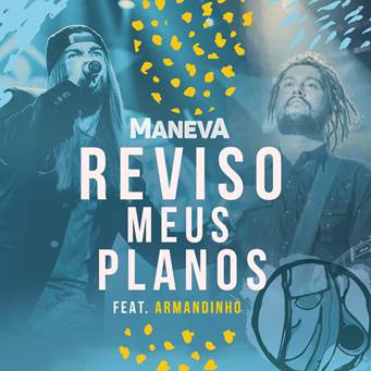 Maneva lança o clipe da música “Reviso meus Planos”, com a participação de Armandinho