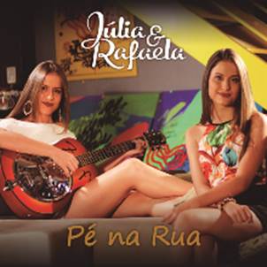 Júlia & Rafaela lançam o álbum digital “Pé na Rua” e os clipes das músicas “Minha Saudade” e “Se Você Fosse (Soda)”