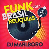 DJ Marlboro lança, em todas as plataformas digitais, “Funk Brasil Relíquias – Vol. 1”, que reúnem clássicos do funk