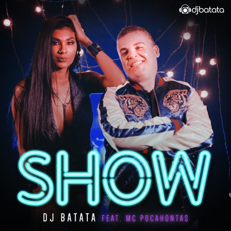 DJ Batata lança o single e o clipe de “Show”, com a participação de Mc Pocahontas