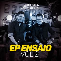 Bruno & Marrone lança o EP “Ensaio” – Vol.2 e os vídeos das músicas “Beijo de Varanda”, “Vou Desligar” e “Chega de Nove Horas (Me Escuta) ”