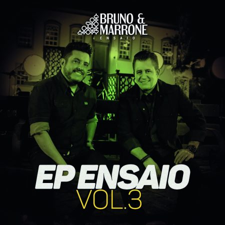 A dupla Bruno & Marrone lança o EP “Ensaio” – Vol.3 e os vídeos das músicas “Sua Melhor Versão”, “Perfume” e “Não Me Deixa Saber”