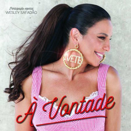 Ivete Sangalo lança hoje o single “À Vontade”, com a participação de Wesley Safadão