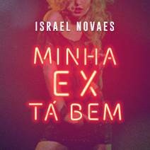 O cantor Israel Novaes lança o single inédito “Minha Ex Tá Bem”. Confira!