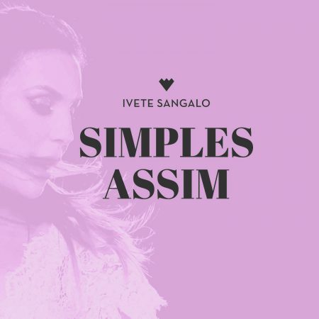 Ivete Sangalo acaba de lançar a canção inédita “Simples Assim”, em todas as plataformas digitais