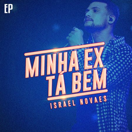 Israel Novaes acaba de lançar o EP “Minha Ex Tá Bem” e o clipes da trilogia “Whisky, Cigarro e Violão”, “Tudo Tem Limite” e “Minha Ex Tá Bem”