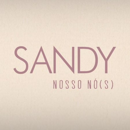 Sandy acaba de lançar o clipe de “Nosso Nó(s) ”, em seu canal oficial na Vevo