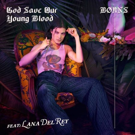 BØRNS divulga “God Save Our Young Blood”, parceria com Lana Del Rey