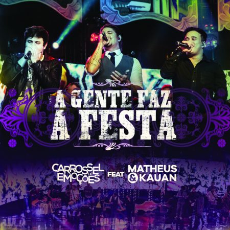 Banda Carrossel de Emoções lança o single e o clipe “A Gente Faz a Festa”, com a participação de Matheus & Kauan