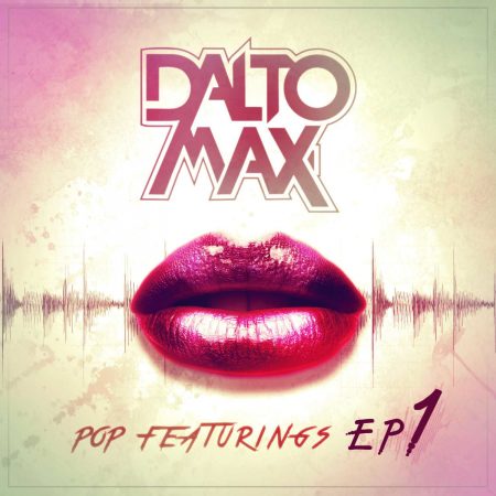 O produtor e DJ Dalto Max lança o EP “Pop Featurings” e seis lyric vídeos