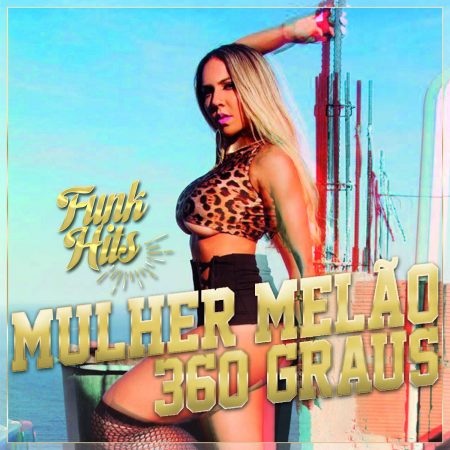 Com mais de 880 mil seguidores, canal “Funk Hits” apresenta o single e o lyric video de “360 Graus”, da Mulher Melão