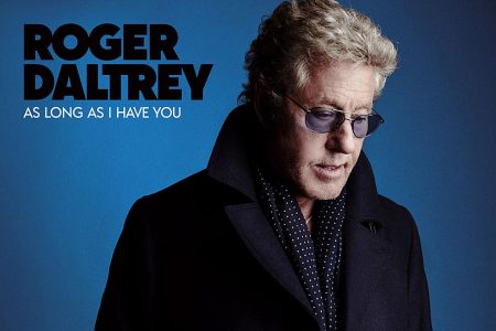 Vocalista e fundador do The Who, Roger Daltrey, lança seu novo single, “As Long as I Have You”