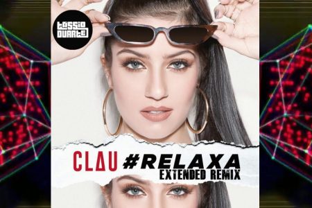 A cantora Clau lança o EP “#Relaxa – Remix”, em todas as plataformas digitais