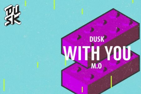 DJ DUSK, em parceria com M.O, lança “With You”