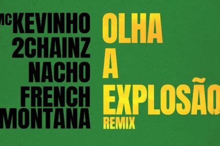 MC Kevinho, em parceria com 2Chainz, French Montana e Nacho, lança hoje a versão remix de “Olha A Explosão”