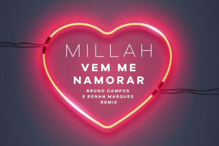 A cantora Millah lança o remix da música “Vem Me Namorar”, com produção dos DJs Bruno Campos e Renan Marques