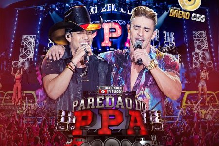 Dupla Pedro Paulo & Alex acaba de lançar o álbum “Paredão do PPA” em todas as plataformas digitais e disponibiliza mais vídeos do projeto
