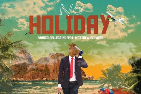 Ouça agora “No Holiday”, novo single do cantor Franco Pellegrini, em parceria com Matthew Flowers