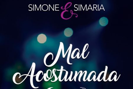 Simone & Simaria lançam uma nova versão da música “Mal Acostumado”, sucesso do grupo Araketu