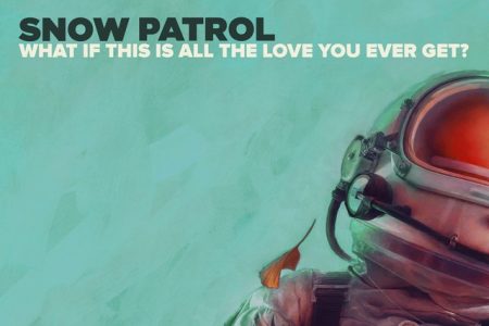 A banda Snow Patrol divulga nova faixa, “What If This Is All The Love You Ever Get?”