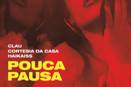 Clau lança o single e o clipe da canção “Pouca Pausa”, com a participação dos grupos de rap Haikaiss e Cortesia da Casa