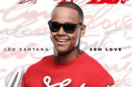 O cantor Léo Santana lança sua nova música, “Sem Love”, em todas as plataformas digitais
