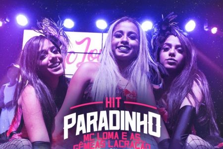 MC Loma e as Gêmeas Lacração divulgam “Hit Paradinho”