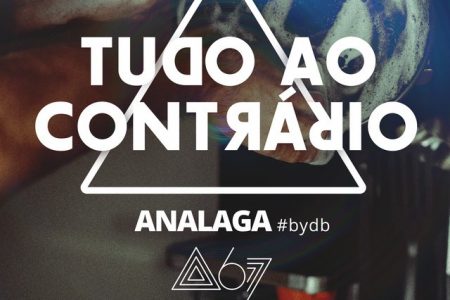 Analaga, em parceria com o grupo Atitude 67, lança o single “Tudo ao Contrário”