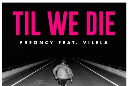 Ouça o novo single do FREQNCY, “Till We Die”, em parceria com Vilela