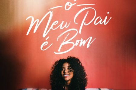 Gabriela Gomes lança o single e o clipe de “O Meu Pai é Bom”