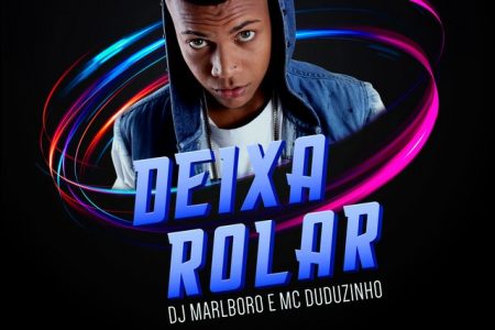 A lenda das pistas DJ Marlboro lança “Deixa Rolar”, juntamente com MC Duduzinho