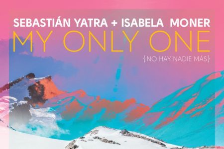 Ouça o remix de “My Only One (Remix -No Hay Nadie Mas)”, do cantor Sebastián Yatra, com a participação de Isabela Moner