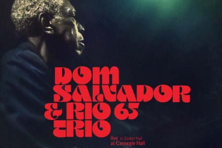 “Dom Salvador & Rio 65 Trio Live In Zankel Hall At Carnegie Hall” é novo álbum do músico Dom Salvador