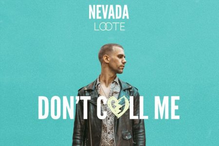 Nevada, em parceria com Loote, lança a faixa “Don´t Call Me”