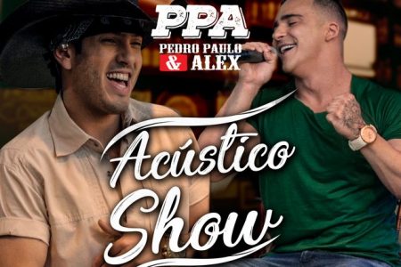 A dupla Pedro Paulo & Alex lança seu EP “Acústico Show PPA”, além do videoclipe de cinco canções do repertório