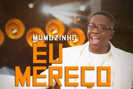 Mumuzinho disponibiliza seu novo single e clipe, “Eu Mereço Ser Feliz”