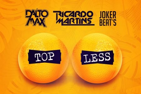 Dalto Max, em parceria com Ricardo Martins DJ e Joker Beats, apresenta o vídeo e a faixa “Top Less”