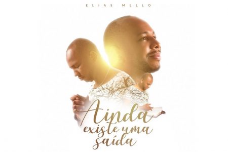 O sambista Elias Mello lança seu primeiro single, “Ainda Existe uma Saída”