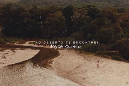 A cantora Joyce Queiroz disponibiliza o videoclipe de “No Deserto Te Encontrei”