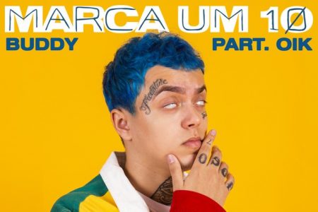 Conheça o rapper Buddy e sua nova música, “Marca Um 10”, com a colaboração de OIK