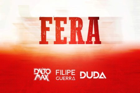 Dalto Max, em parceria com Felipe Guerra e Duda, apresenta o single e vídeo de “Fera”