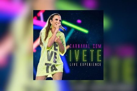 A diva Ivete Sangalo lança o EP “Carnaval Com Ivete – Live Experience”