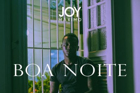 Joy Máximo estreia a faixa e o videoclipe de “Boa noite”, em todas as plataformas digitais