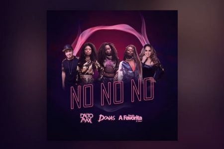 DALTO MAX CONVIDA DONAS E A BANDA A FAVORITA PARA O LANÇAMENTO DA MÚSICA E CLIPE “NO NO NO”