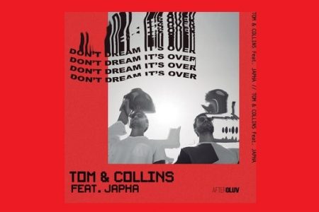 OUÇA “DON’T DREAM IT’S OVER”, NOVA MÚSICA DO DUO MEXICANO TOM & COLLINS, EM PARCERIA COM JAPHA