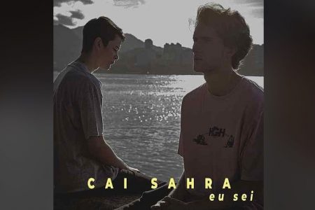 O DUO CAI SAHRA LANÇA SEU NOVO SINGLE, “EU SEI”, PARTE DA TRILHA SONORA DA NOVELA “A DONA DO PEDAÇO”. ASSISTA AO VIDEOCLIPE OFICIAL