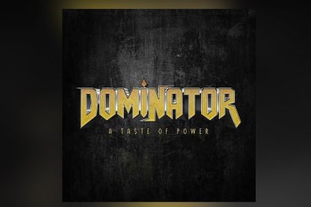 OUÇA “A TASTE OF POWER”, O NOVO EP DA BANDA DOMINATOR. ASSISTA AO VIDEOCLIPE DE “THE PAINFULL TRUTH”