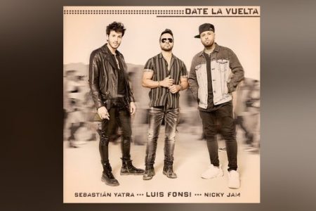 LUIS FONSI PROMETE COLOCAR O MUNDO PARA DANÇAR NOVAMENTE COM “DATE LA VUELTA”, PARCERIA COM NICKY JAM E SEBASTIÁN YATRA