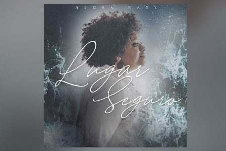 CONHEÇA A CANTORA NEGRA MARY, QUE LANÇA SEU NOVO SINGLE, “LUGAR SEGURO”